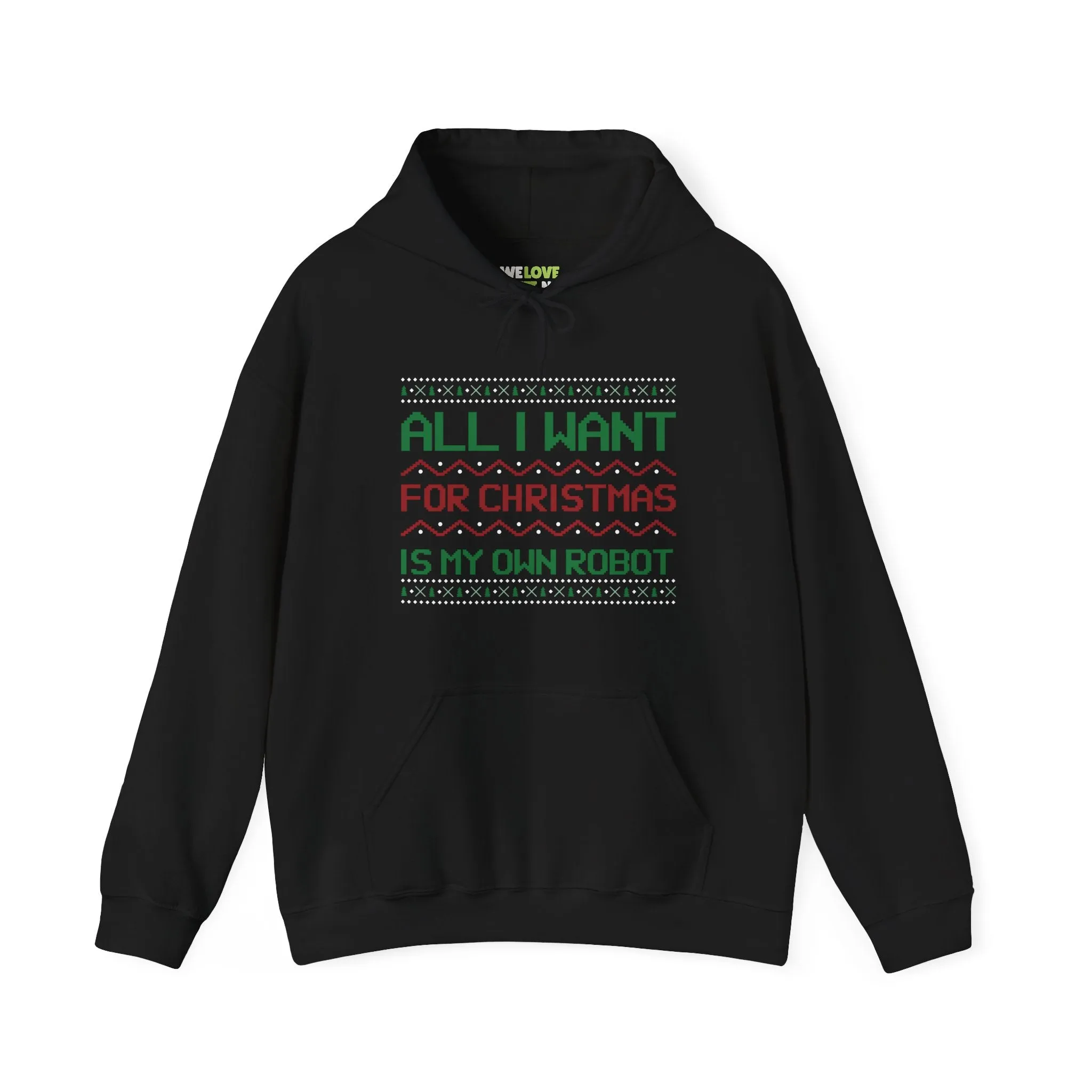 All I Want For Christmas Is My Own Robot Unisex Hoodie