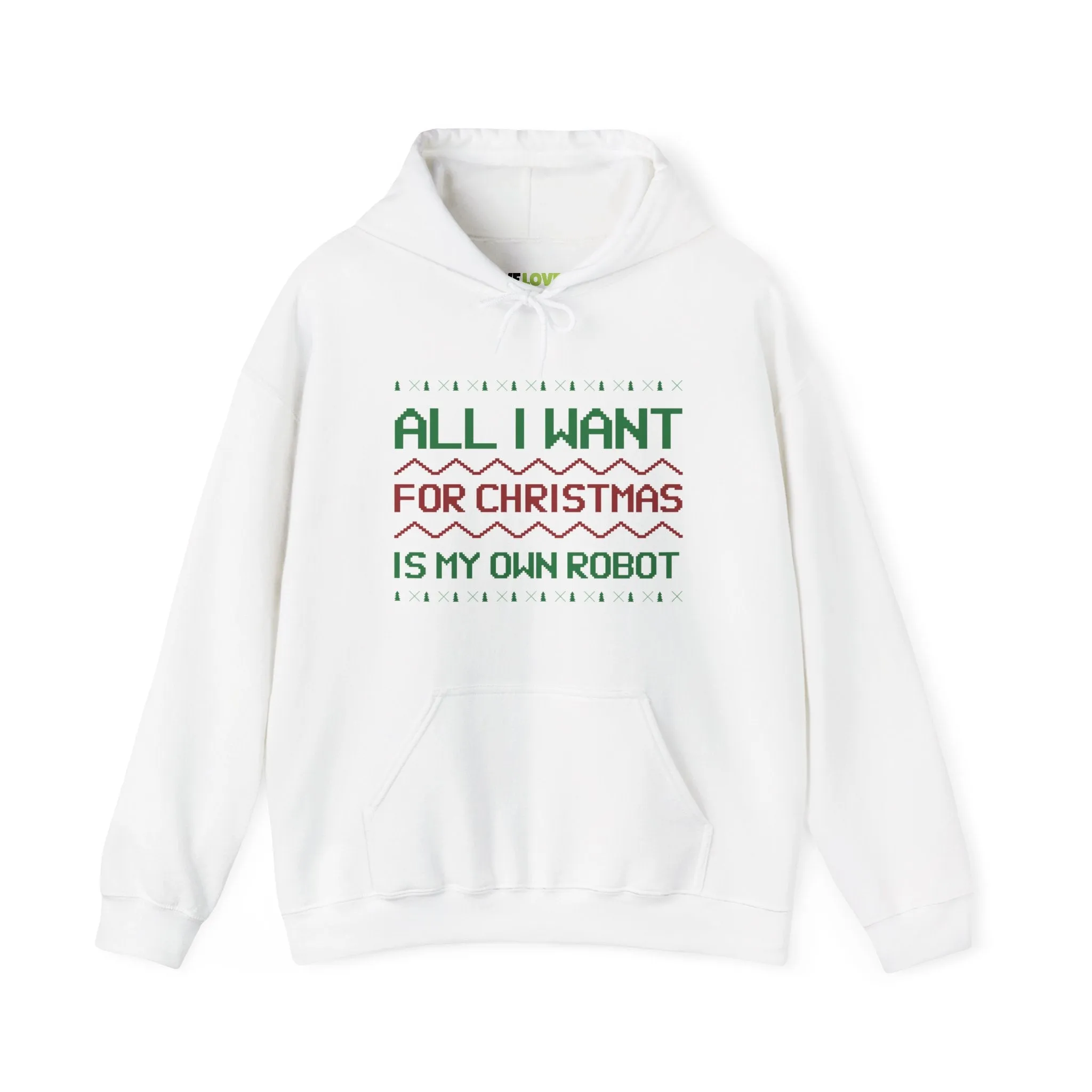 All I Want For Christmas Is My Own Robot Unisex Hoodie