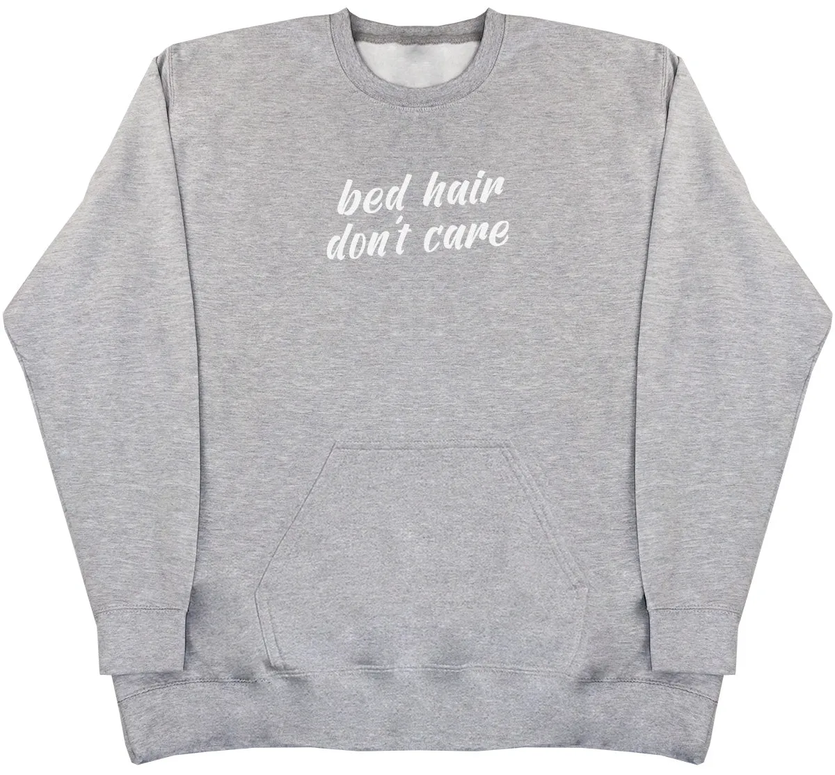 Bed Hair Dont Care - Huge Oversized Hoodless Hoodie