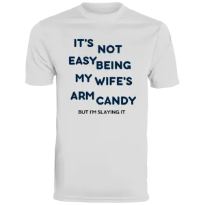 Being My Wife's Arm Candy -- Men's Moisture Wicking Tee
