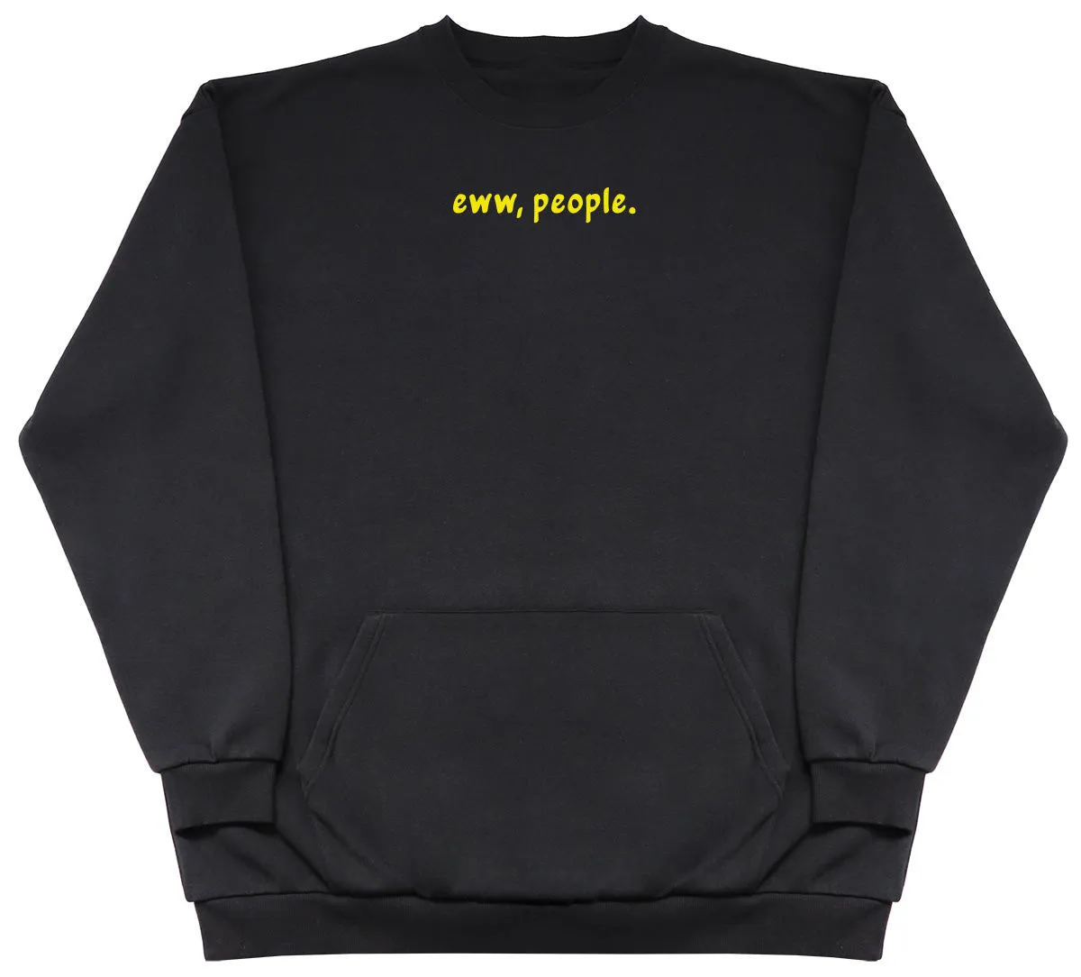 Eww, People - Huge Oversized Hoodless Hoodie