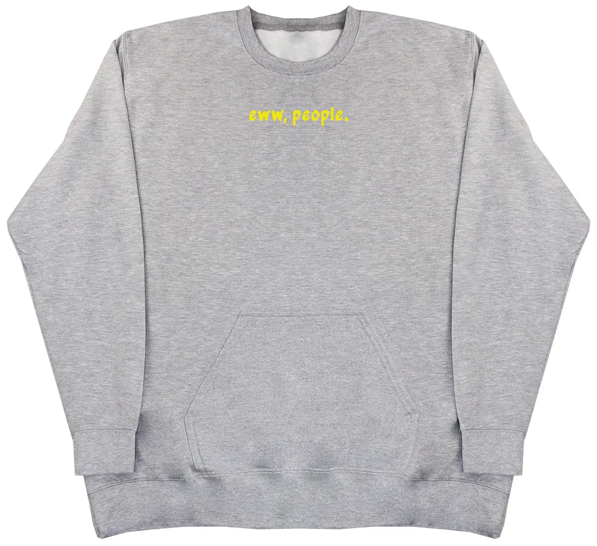 Eww, People - Huge Oversized Hoodless Hoodie