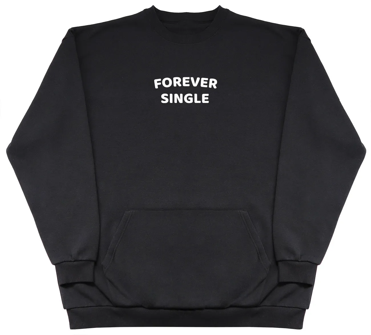 Forever Single - Huge Oversized Hoodless Hoodie