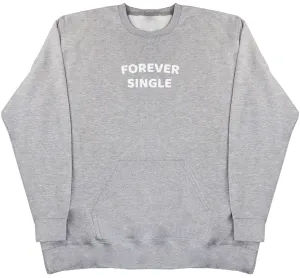 Forever Single - Huge Oversized Hoodless Hoodie