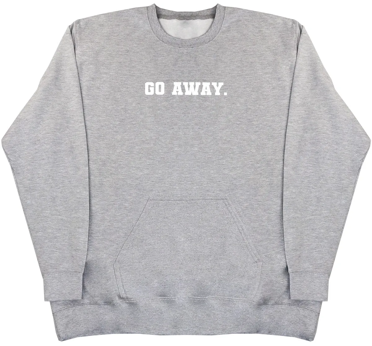 Go Away - Huge Oversized Hoodless Hoodie