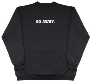 Go Away - Huge Oversized Hoodless Hoodie