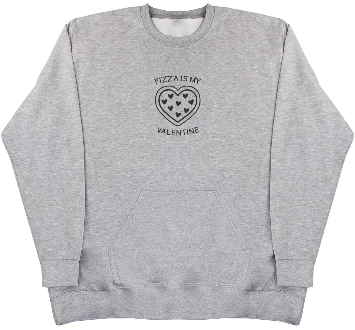 Pizza is my Valentine - Huge Oversized Hoodless Hoodie