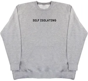 Self Isolating - Huge Oversized Hoodless Hoodie
